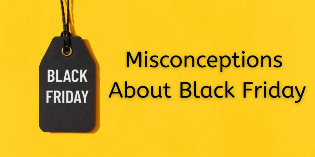 Misconceptions About Black Friday