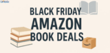 Don’t Miss These Amazon Book Bargains This Black Friday